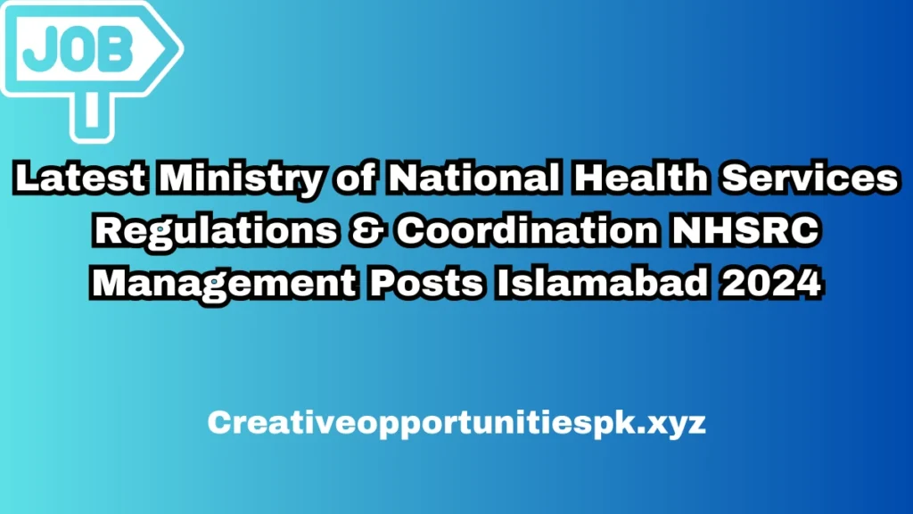 Latest Ministry of National Health Services Regulations & Coordination NHSRC Management Posts Islamabad 2024